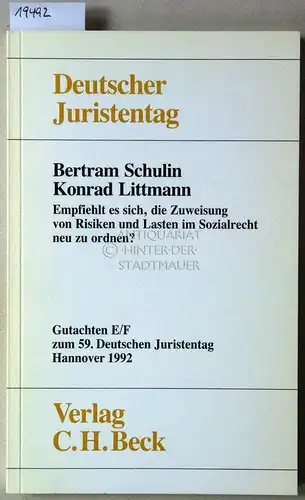 Schulin, Bertram und Konrad Littmann: Empfiehlt es sich, die Zuweisung von Lasten und Risiken im Sozialrecht neu zu ordnen? [= Deutscher Juristentag, Gutachten E/F zum 59. Dt. Juristentag] Deutscher Juristentag e.V. 