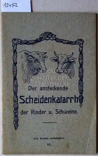 Der ansteckende Scheidenkatarrh der Rinder und Schweine. 