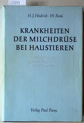 Heidrich, H. J. und W. Renk: Krankheiten der Milchdrüse bei Haustieren. 