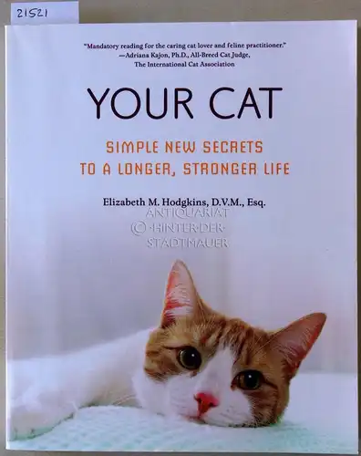 Hodgkins, Elizabeth M: Your Cat. Simple new secrets to a longer, stronger life. 