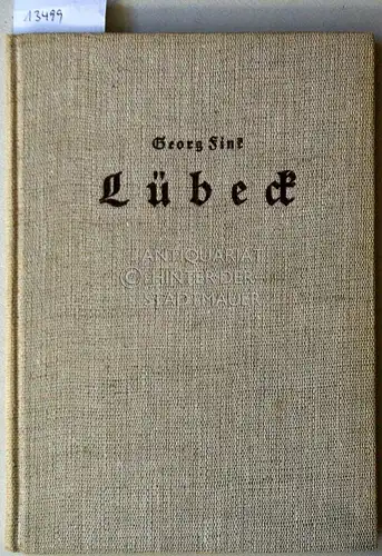 Fink, Georg: Lübeck. Der Lebensweg einer Hansestadt. (Buchschm. v. Karl Gieth). 