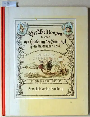 Schröder, Wilhelm: Het Wettloopen tüschen den Haasen un den Swinegel up der Buxtehuder Heid. In Bildern von Gust. Süs. 