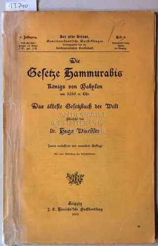 Winckler, Hugo: Die Gesetze Hammurabis, Königs von Babylon um 2250 v. Chr. Das älteste Gesetzbuch der Welt. [= Der Alte Orient 4. Jg. H. 4]. 