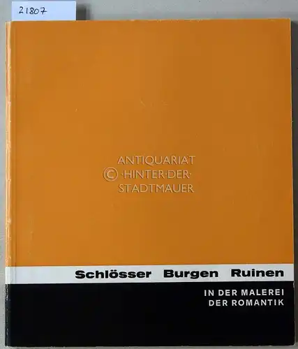 Stemper, Anneliese (Bearb.) und Jens Christian (Bearb.) Jensen: Schlösser Burgen Ruinen in der Malerei der Romantik. Gemälde, Aquarelle und Graphi deutscher, österreichischer und schweizer Künstler 1770 bis 1860. 