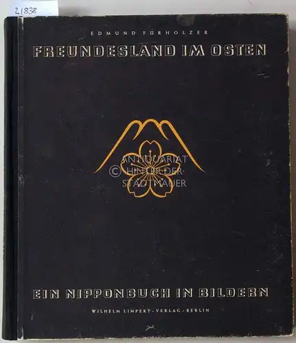 Fürholzer, Edmund: Freundesland im Osten. Ein Nipponbuch in Bildern. 