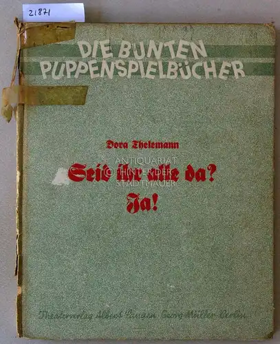 Thelemann, Dora: Seid ihr alle da? Ja! Ein lustiges Kasparbuch. [= Die bunten Puppenspielbücher, Bd. 3]. 