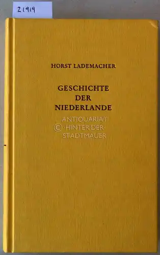 Lademacher, Horst: Geschichte der Niederlande. Politik - Verfassung - Wirtschaft. 