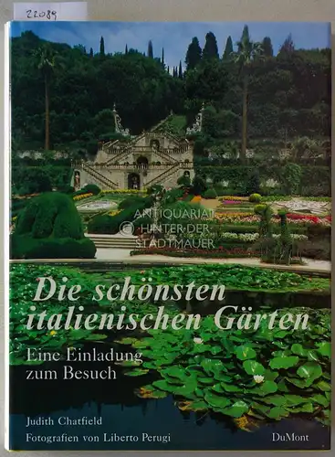 Chatfield, Judith und Liberto (Fot.) Perugi: Die schönsten italienischen Gärten. Eine Einladung zum Besuch. 