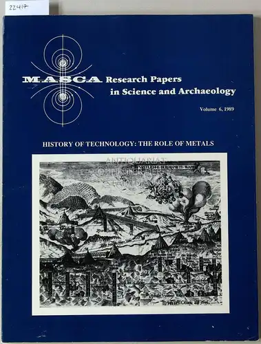 Fleming, Stuart J. (Hrsg.) und Helen R. (Hrsg.) Schenck: History of Technology: The Role of Metals. [= MASCA Research Papers in Science and Archaeology, Vol. 6, 1989]. 