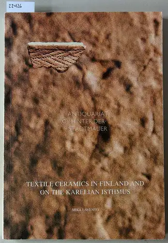 Lavento, Mika: Textile Ceramics in Finland and on the Karelian Isthmus. [= Suomen Muinasmuistoyhdistyksen Aikakauskirja, 109] Nine Variations and Fugue on a Theme of C. F. Meinander. 