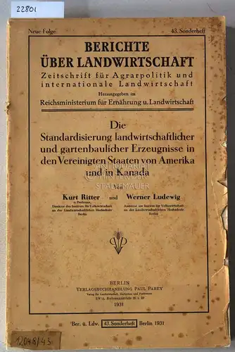 Ritter, Kurt und Werner Ludewig: Die Standardisierung landwirtschaftlicher und gartenbaulicher Erzeugnisse in den Vereinigten Staaten von Amerika und in Kanada. [= Berichte über die Landwirtschaft, Neue Folge, 43. Sonderheft]. 