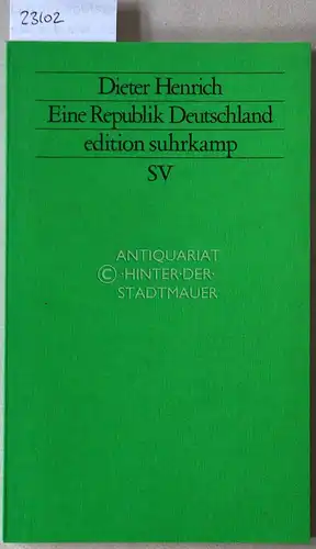 Henrich, Dieter: Eine Republik Deutschland. Reflexionen auf dem Weg aus der deutschen Teilung. [= edition suhrkamp, 1658]. 