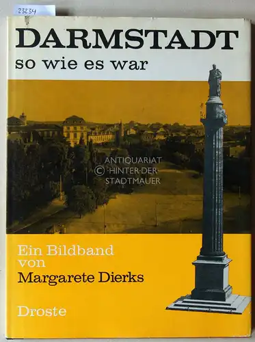 Dierks, Margatete: Darmstadt so wie es war. Ein Bildband. 