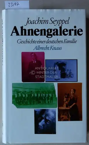 Seyppel, Joachim: Ahnengalerie. Geschichte einer deutschen Familie. 