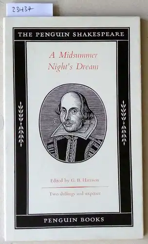 Shakespeare, William: A Midsummer Night`s Dream. [= The Penguin Shakespeare, B 6] Ed. by G. B. Harrison. 