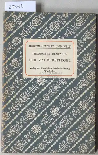 Seidenfaden, Theodor: Der Zauberspiegel. Legende der Spessart-Stadt Orb. 