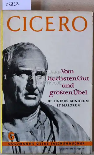 Cicero, M. Tullius: Vom höchsten Gut und größten Übel. De finibus bonorum et malorum. Übers., eingel. u. erl. v. Raphael Kühner. 
