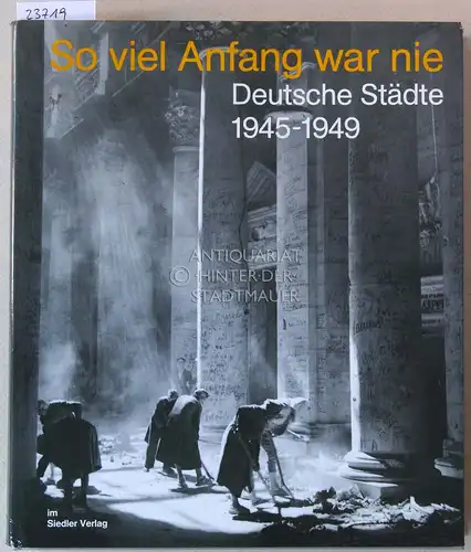 Glaser, Hermann (Hrsg.), Lutz v. (Hrsg.) Pufendorf und Michael (Hrsg.) Schöneich: So viel Anfang war nie. Deutsche Städte 1945-1949. 