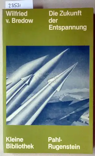 Bredow, Wilfried v: Die Zukunft der Entspannung. [= Kleine Bibliothek, 165]. 