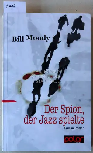 Moody, Bill: Der Spion, der Jazz spielte. 