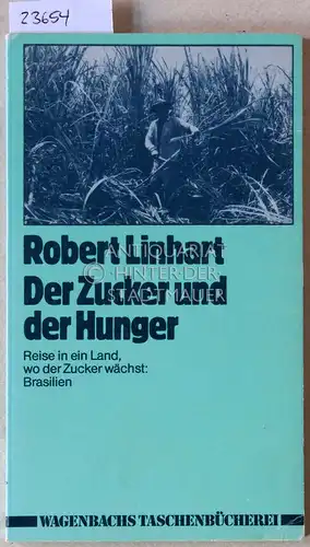 Linhart, Robert: Der Zucker und der Hunger. Reise in ein Land, wo der Zucker wächst. Oder: Die Folgen unseres Konsums in Brasilien. 