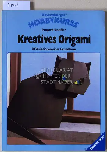 Kneißler, Irmgard: Kreatives Origami. 20 Variationen einer Grundform. 