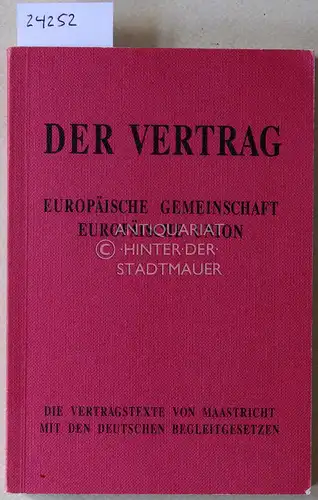 Läufer, Thomas (Bearb.): Europäische Gemeinschaft - Europäische Union. Die Vertragstexte von Maastricht mit den deutschen Begleitgesetzen. Bearb. u. eingel. v. Thomas Läufer. 