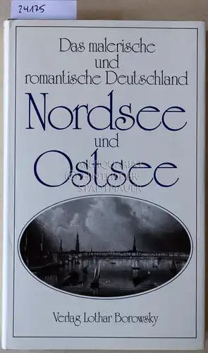 Kobbe, Theodor v. und Wilhelm Cornelius: Nordsee und Ostsee. [= Das malerische und romantische Deutschland]. 