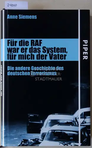 Siemens, Anne: Für die RAF war er das System, für mich der Vater. Die andere Geschichte des deutschen Terrorismus. 