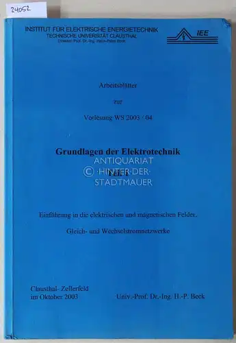 Beck, H.-P: ´Grundlagen der Elektrotechnik Teil 1. Einführung in die elektrischen und magnetischen Felder, Gleich- und Wechselstromnetzwerke. Arbeitsblätter zur Vorlesung WS 2003/04. 