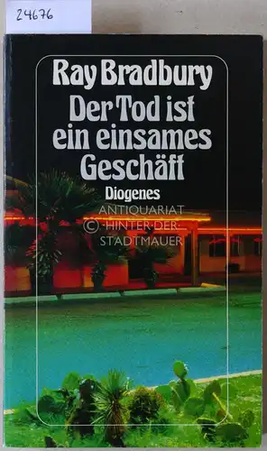 Bradbury, Ray: Der Tod ist ein einsames Geschäft. 