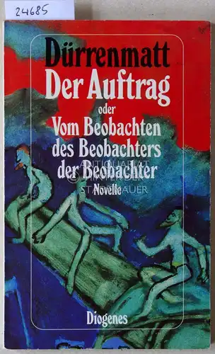 Dürrenmatt, Friedrich: Der Auftrag, oder Vom Beobachten des Beobachters der Beobachter. 