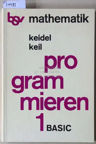 Keidel, Kilian und Karl-August Keil: Programmieren. Problemorientierte, prgrammierte Einführung under Verwendung von BASIC. Bd. 1 u. 2.  [= bsv mathematik]. 