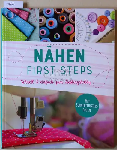 Heller, Eva-Maria: Nähen First Steps. Schnell und einfach zum Lieblingshobby. 