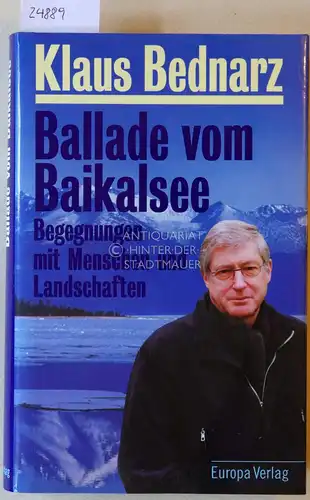 Bednarz, Klaus: Ballade vom Baikalsee. Begegnungen mit Menschen und Landschaften. 