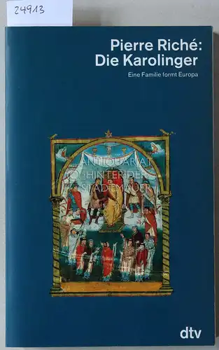 Riche, Pierre: Die Karolinger: Eine Familie formt Europa. 