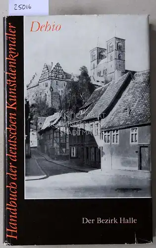 Dehio, Georg und Beate (Bearb.) Becker: Dehio Handbuch der deutschen Kunstdenkmäler. Der Bezirk Halle. Bearb. v.d. Abt. Forschung d. Instituts für Denkmalpflege. 