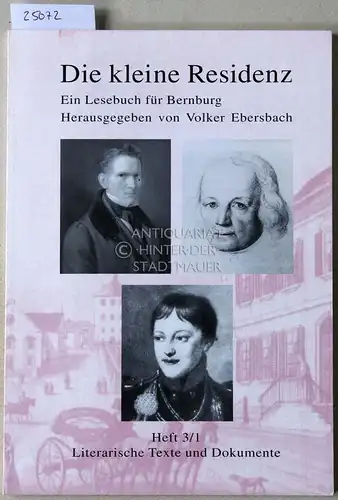 Ebersbach, Volker (Hrsg.): Die kleine Residenz. Ein Lesebuch für Bernburg. Heft 3/1. Literarische Texte und Dokumente. 