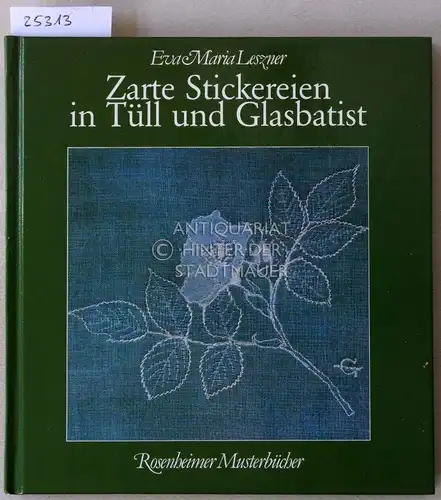 Leszner, Eva Maria: Zarte Stickereien in Tüll und Glasbatist. 