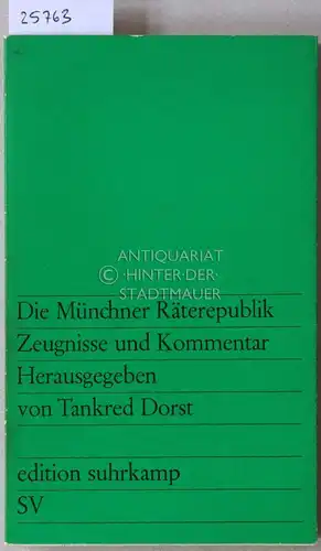 Dorst, Tankred (Hrsg.): Die Münchener Räterepublik. Zeugnisse und Kommentar. [= edition suhrkamp, 178]. 