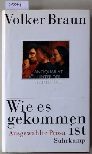 Braun, Volker: Wie es gekommen ist. Ausgewählte Prosa. 