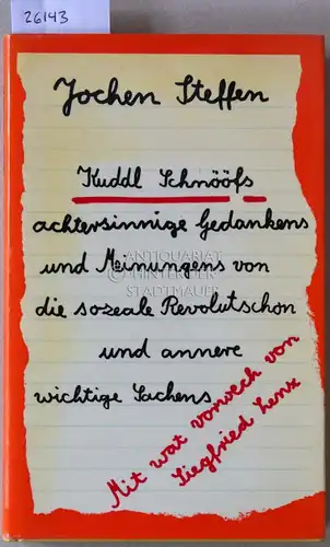 Steffen, Jochen: Kuddl Schnööfs achtersinnige Gedankens und Meinungens von die sozeale Revolutschon und annere wichtige Sachens. Mit wat vorwech von Siegfried Lenz. 