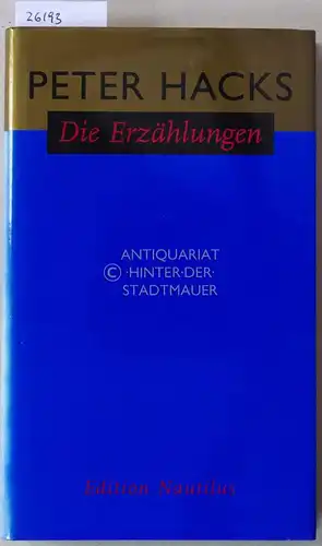 Hacks, Peter: Die Erzählungen. [= Edition Nautilus]. 