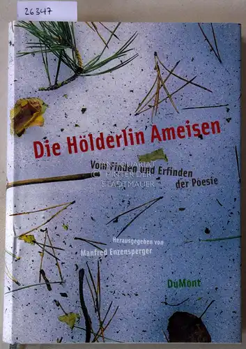 Enzensperger, Manfred (Hrsg.): Die Hölderlin Ameise. Vom Finden und Erfinden der Poesie. 