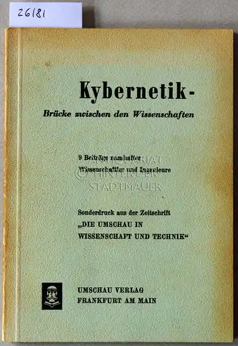 Kybernetik - Brücke zwischen den Wissenschaften. 9 Beiträge namhafter Wissenschaftler und Ingenieure. 