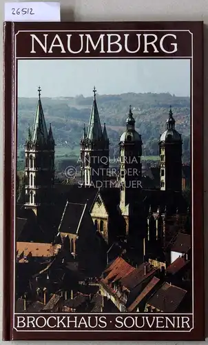 Schreiber, Harald und Harald (Fot.) Kirschner: Naumburg. [= Brockhaus Souvenir]. 