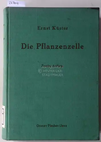 Küster, Ernst: Die Pflanzenzelle. Vorlesungen über normale und pathologische Zytomorphologie und Zytogenese. 