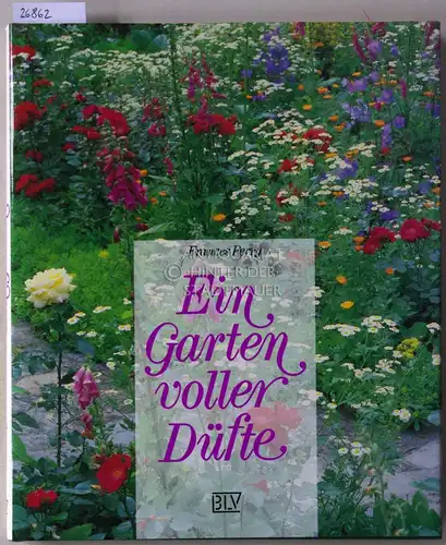 Perry, Frances: Ein Garten voller Düfte. 