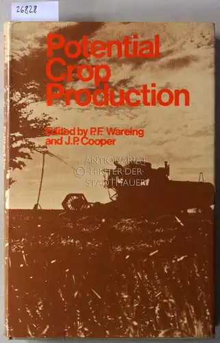 Wareing, P.F. (Hrsg.) and J.P. (Hrsg.) Cooper: Potential Crop Production. A Case Study. 