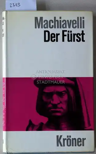 Machiavelli, Niccolò: Der Fürst. "Il Principe". [= Kröners Taschenbuchausgabe, Bd. 235] Übers. u. hrsg. v. Rudolf Zorn. 